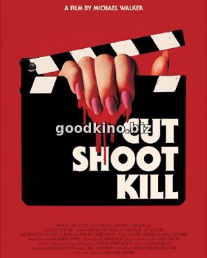 Камера, мотор, убийство / Cut Shoot Kill (2017) смотреть